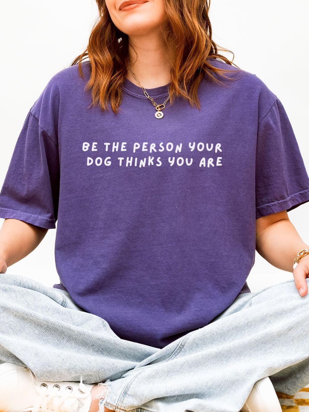Be_the_Person_Grape Be The Person Your Dog Thinks You Are Dog Lover Graphic T-Shirt Unisex Short Sleeve Tee - Image 1